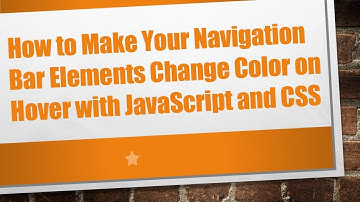 How to Make Your Navigation Bar Elements Change Color on Hover with JavaScript and CSS