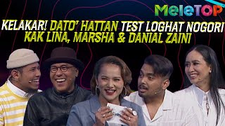 Kelakar! Dato’ Hattan Test Loghat Nogori Kak Lina, Marsha & Danial Zaini | Battle MeleTOP | Nabil