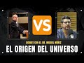 El Origen del Universo - Dr. Miguel Núñez VS Guerrero Heredia