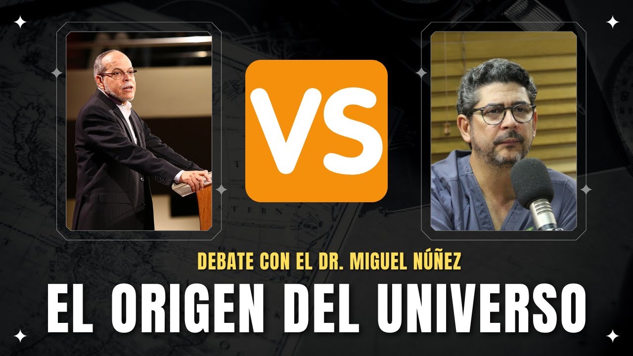 El Origen del Universo - Dr. Miguel Núñez VS Guerrero Heredia