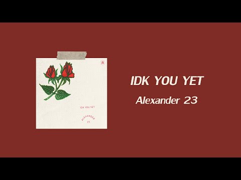 Alexander 23 - IDK You Yet (แปลไทย)