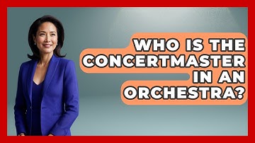Who Is The Concertmaster In An Orchestra? - Classical Serenade