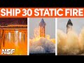 Starship 30 Static Fire Test | SpaceX Boca Chica