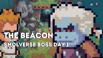 The Beacon - Smolverse Boss DAY 1