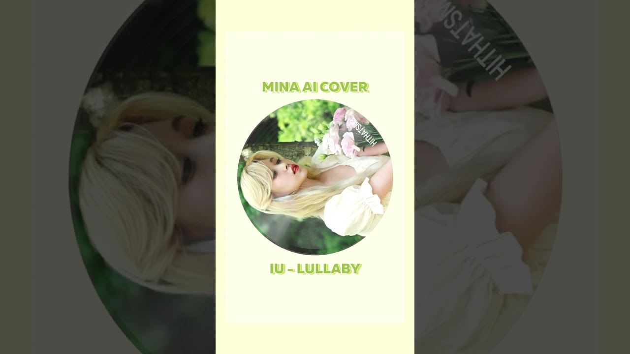 YouTube에서 Mina AI Cover - Lullaby (IU) #mina #미나 #minatwice #myouimina #twicemina #aicover #kpop #twice #IU 보기 YouTube에서 Mina AI Cover - Lullaby (IU) #mina #미나 #minatwice #myouimina #twicemina #aicover #kpop #twice #IU 보기