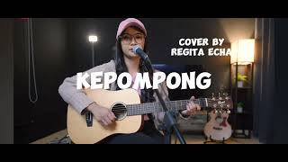 KEPOMPONG - Cover By Regita Echa