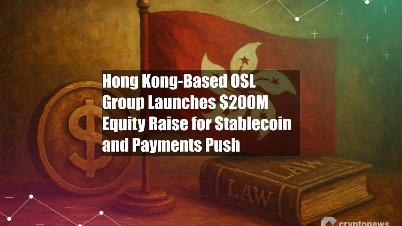 Hong Kong-Based OSL Group Launches $200M Equity Raise for