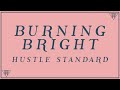 Hustle Standard - Burning Bright (Lyrics)