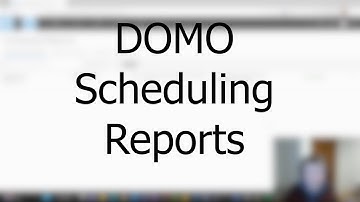 DOMO Scheduling Reports