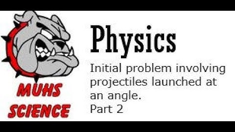 Sample Projectile at angle part 2 of 2 updated 2018
