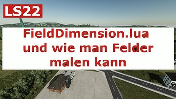LS22 FieldDimension.lua und wie man Felder im GE malen kann