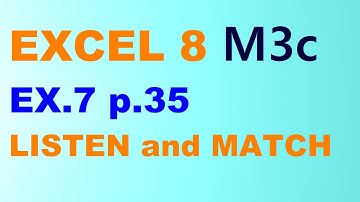 EXCEL 8 for Kaz M3c EX.7 p.35 LISTEN and MATCH