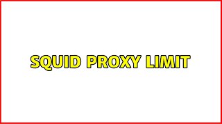 Squid proxy limit