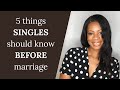 5 THINGS CHRISTIAN SINGLES SHOULD KNOW BEFORE MARRIAGE dating advice for christian single women