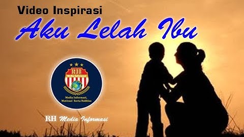 "Aku Lelah Ibu" || Video Inspirasi