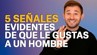 5 Señales EVIDENTES de que le GUSTAS a un Hombre