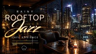 Midnight Rooftop Jazz ☔ Relaxing Rainy Night Ambience [LIVE]