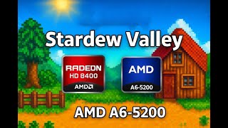 Potato PC Challenge: Stardew Valley on AMD A6-5200 + AMD Radeon HD 8400 | (1366×768) FPS Test