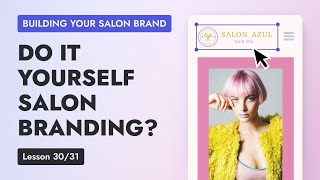 Lesson 30 - Outsourcing vs. DIY: Which is Better for Salon Branding, Marketing, & Website Design?