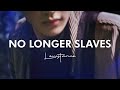 No longer slaves  levistance