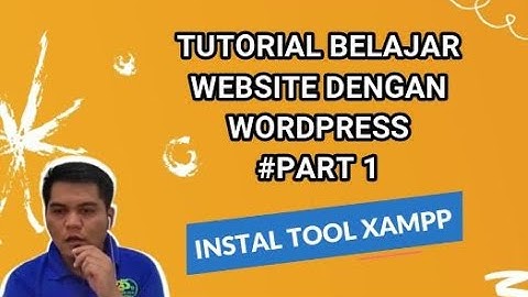 Tutorial Website dengan CMS Wordpress - Instal Tool Xampp (PART1)