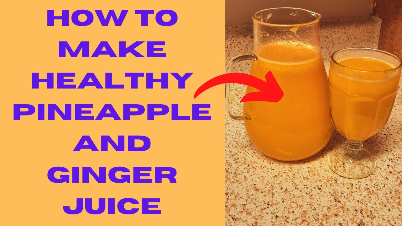 How to make healthy pineapple and ginger juice YouTube