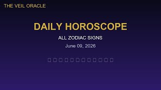 Daily Horoscope for All Zodiac Signs | June 09, 2026