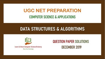 Dec 2019 - Unit 7 - Data Structures and Algorithms - UGC NET Computer Science  Solutions