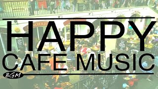 【HAPPY CAFE MUSIC】Jazz \u0026 Bossa Nova Background Music - Happy 3hours!!