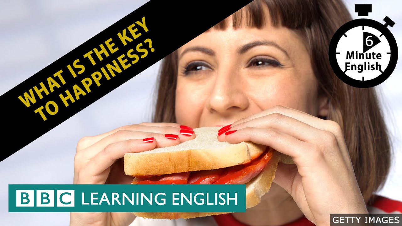What is the key to happiness 6 Minute English