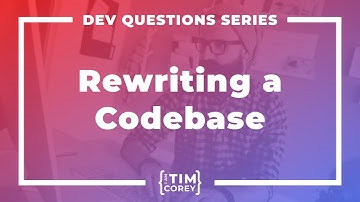 150. How Do I Approach Rewriting an Old Codebase?