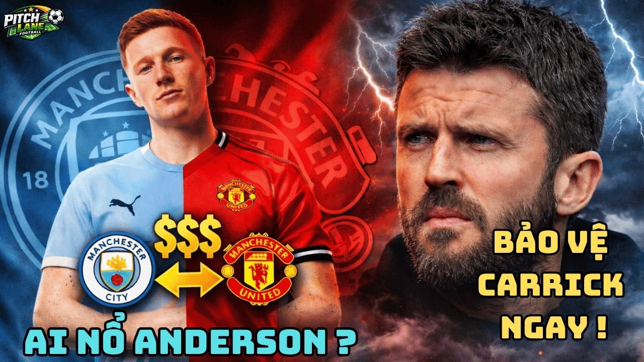 LIVE | MICHAEL CARRICK CẦN ĐƯỢC BẢO VỆ, ELLIOT ANDERSON LÀM DẬY SÓNG CHUYỂN NHƯỢNG