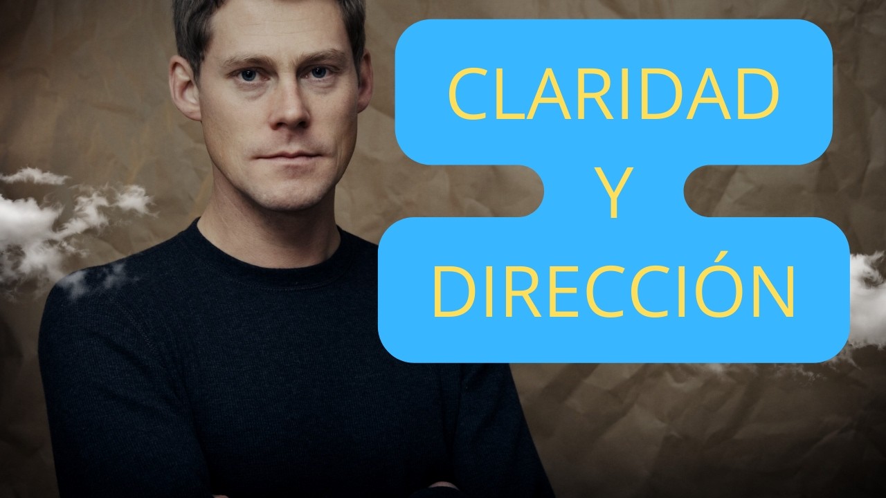 CLARIDAD Y DIRECCIÓN + cambio de mentalidad