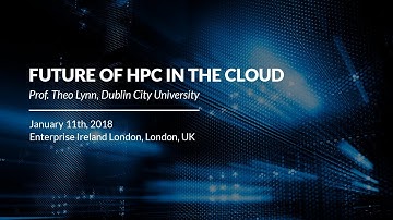 Future of HPC in the Cloud [Prof. Theo Lynn]
