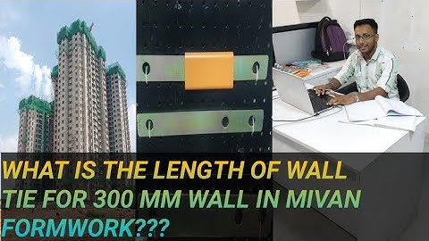 WHAT IS THE LENGTH OF WALL TIE FOR 300 MM WALL IN MIVAN FORMWORK??? II WALL TIE TYPE & WIDTH