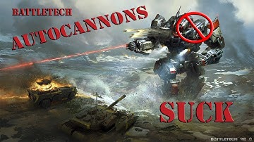 Battletech Guide - Autocannons - Why are they so bad?