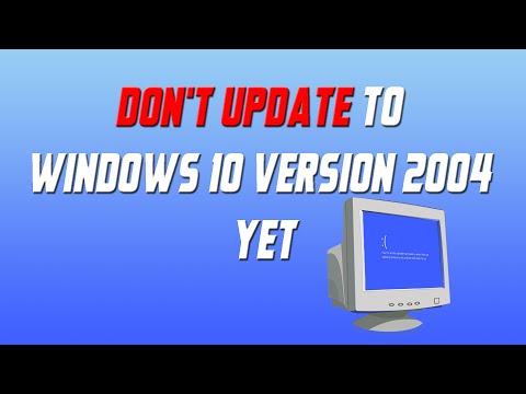 Don't Update to Windows 10 Version 2004 Update Yet