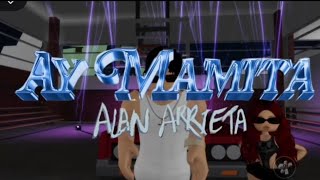 AY MAMITA/ALAN ARRIETA /VIDEO OFICIAL VERSION RBLX/