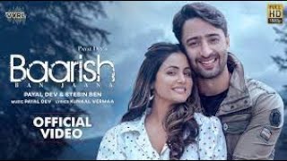 Baarish ban jana (Full Video Song) | Stebin Ben Hina Khan | Shaheer Sheikh | Baarish Ban Jaana Song