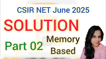 CSIR NET June 2025 Maths SOLUTION | Memory Based Solution | Part 02 | CSIR NET June 2025 Mathematics