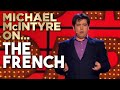 The french must be very worried about being interrupted  michael mcintyre