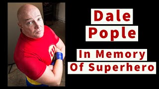 Dale Pople In Memory, Portrait of a Superhero