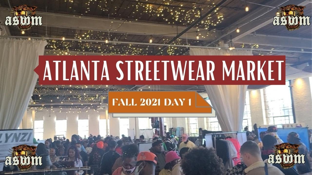 Atlanta Streetwear Market Fall 2021 Day 1 YouTube