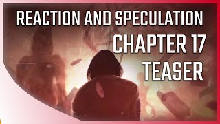 Chapter 17 TEASER Tailer! Reaction + Speculation