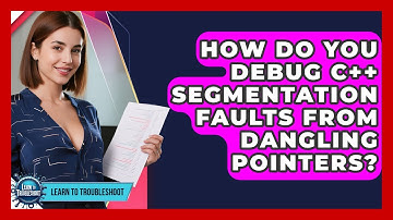 How Do You Debug C++ Segmentation Faults From Dangling Pointers? - Learn To Troubleshoot