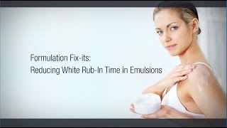 Formulation Fix-Its: Reducing White Rub-In Time in Emulsions