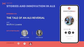 Stories and Innovation in ALS Episode# 9:  A Tale of an ALS Reversal with McFinn Lovere