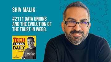 2111: Talking Data Unions and The Evolution of the Trust in Web3 With Shiv Malik