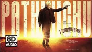 Pathikichu Song | 8D Audio | Vidaamuyarchi | Ajith Kumar | Anirudh Ravichander | Tamil |