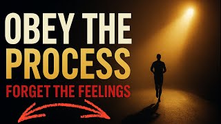 OBEY THE PROCESS, FORGET THE FEELINGS-Powerfull Motivational video | Elevate Mindset